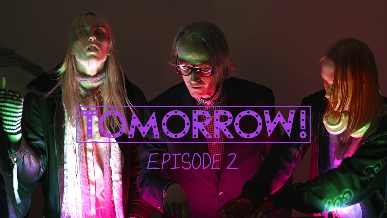 Tomorrow! Episode 2